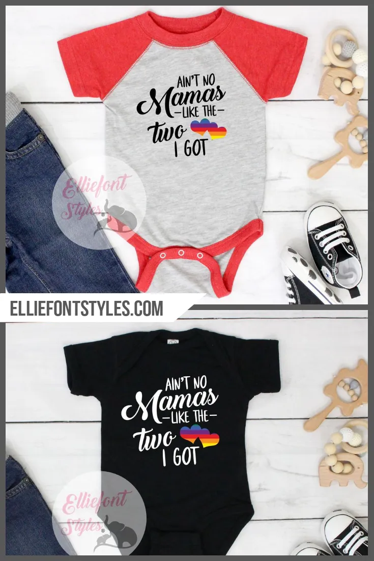 Gay Pride Baby Clothes - Ain't No Mamas Like The Two I Got