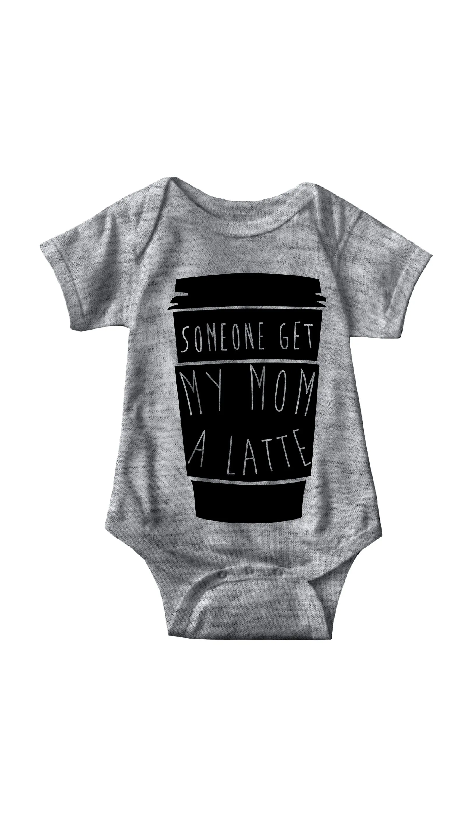 Someone Get My Mom A Latte Infant Onesie