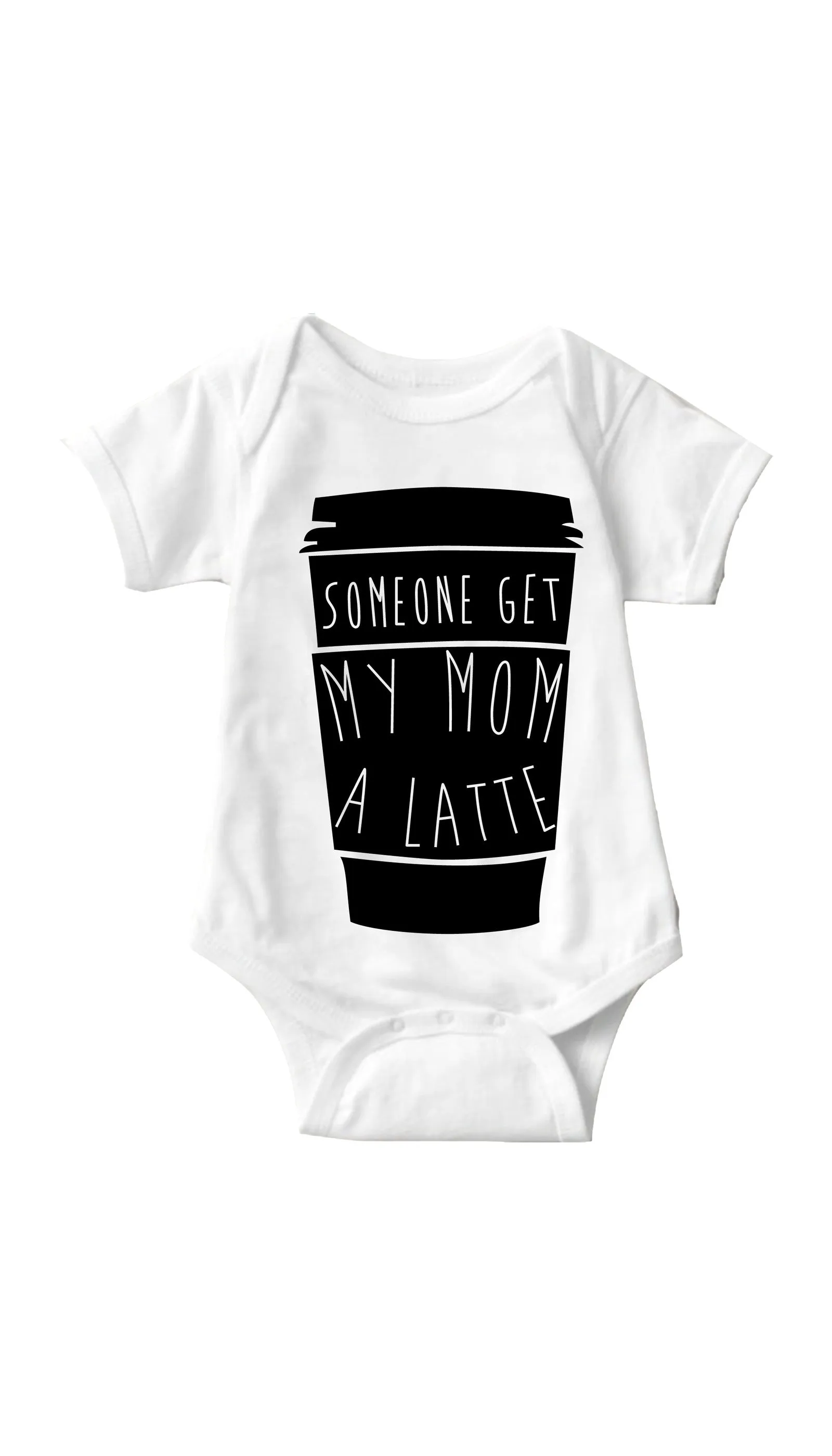 Someone Get My Mom A Latte Infant Onesie