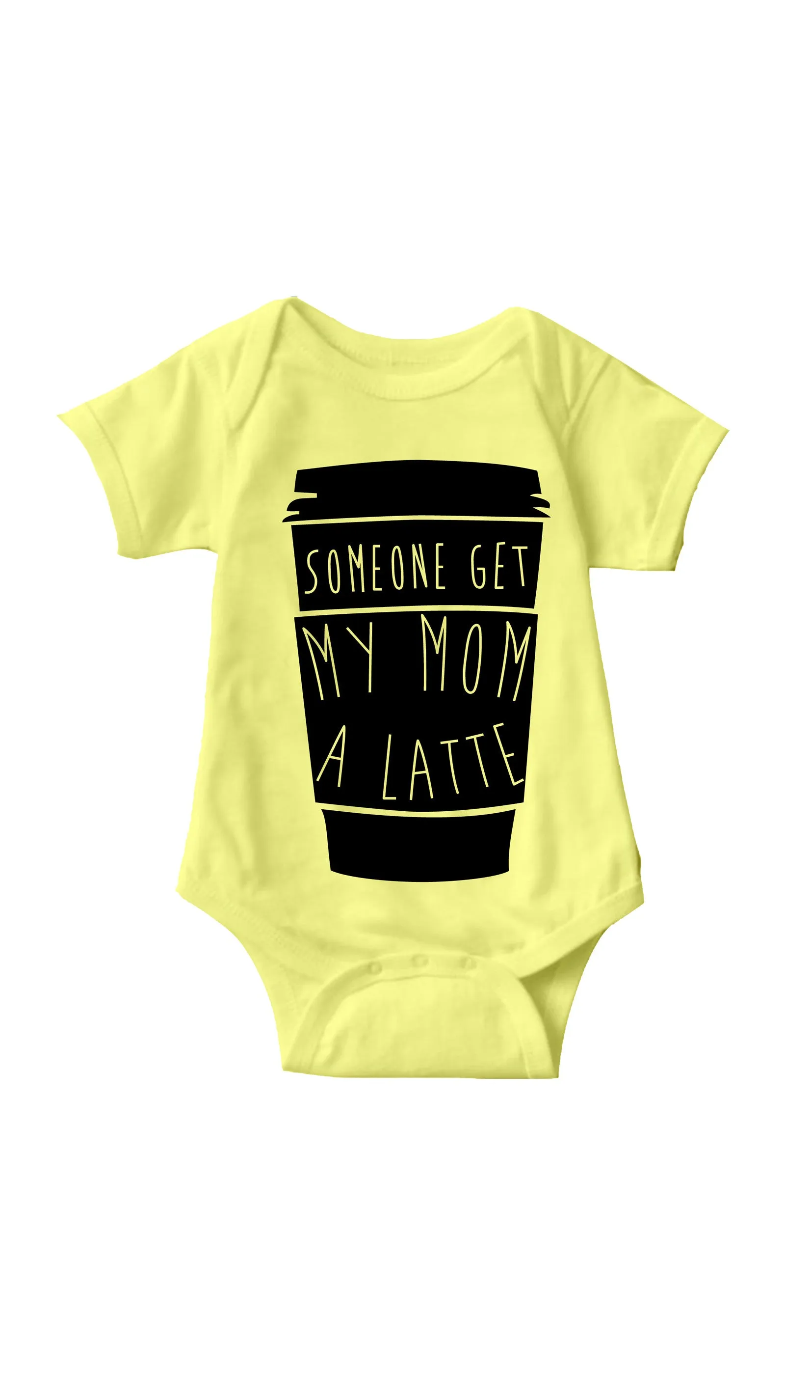 Someone Get My Mom A Latte Infant Onesie